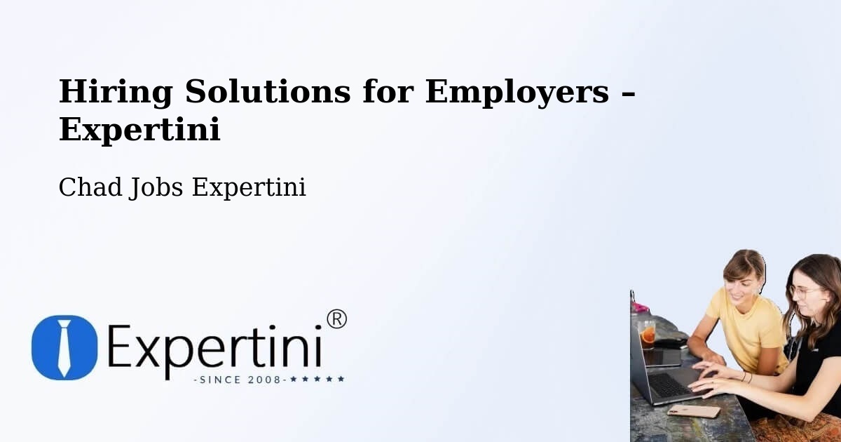 Hiring Solutions for Employers in Bébédja - Bébédja, Chad Jobs Expertini